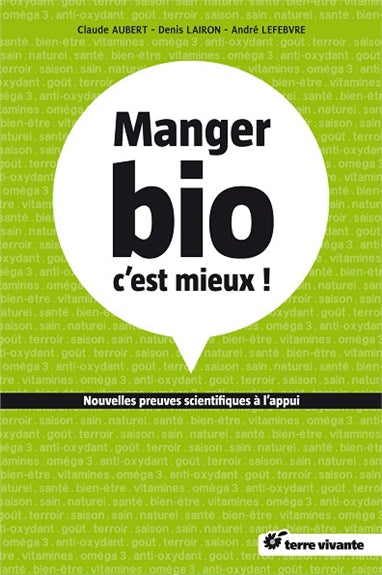 Manger bio, c'est mieux ! : nouvelles preuves scientifiques à l'appui... book