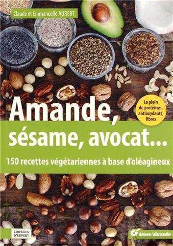 Amande, sésame, avocat... : 150 recettes végétariennes à base d'oléagineux book