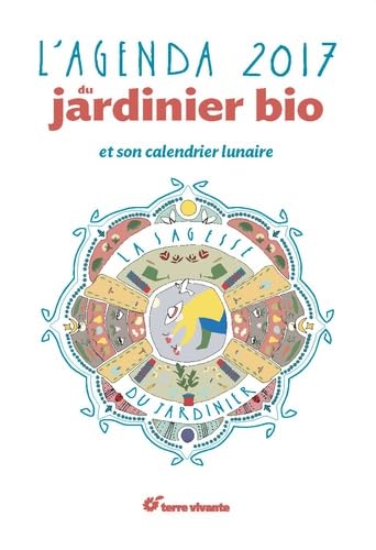 L'agenda du jardinier bio et son calendrier lunaire 2017 book