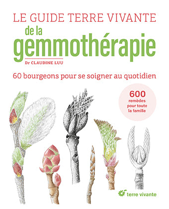Le guide Terre vivante de la gemmothérapie : 57 bourgeons pour se soigner au quotidien : 600 remèdes pour toute la famille Health, Nutrition & Fitness