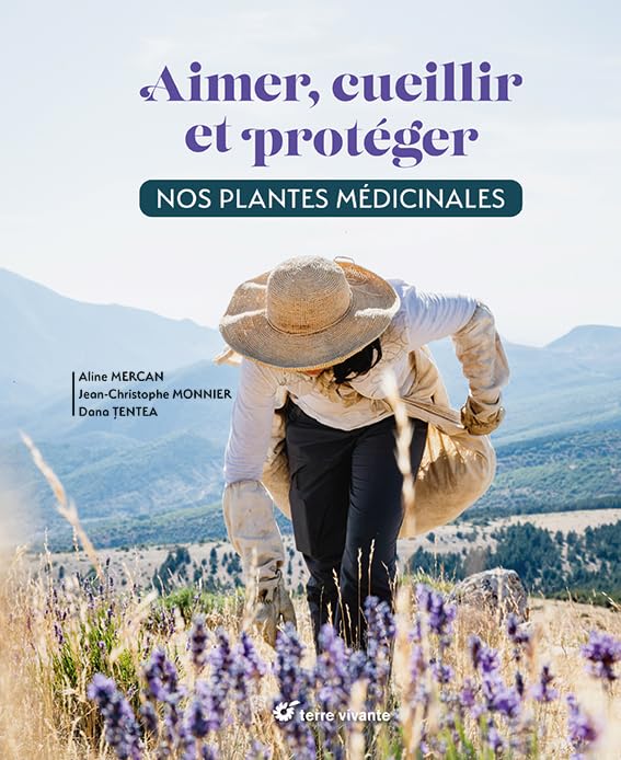 Aimer, cueillir et protéger nos plantes médicinales: Pour une cueillette écoresponsable Health, Nutrition & Fitness