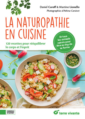 La naturopathie en cuisine : 120 recettes pour rééquilibrer le corps et l'esprit : et tous les conseils naturo pour être au top de sa forme Leisure, Home & Garden