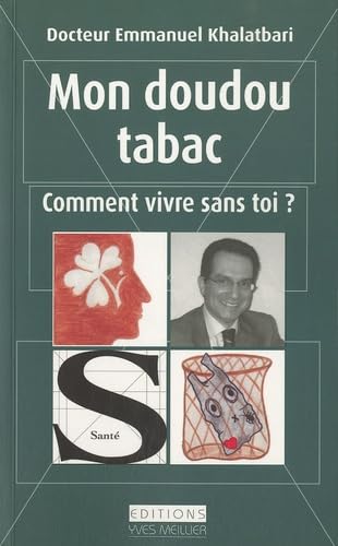Mon doudou tabac, comment vivre sans toi ?: Stratégie de déconditionnement émotionnel Books