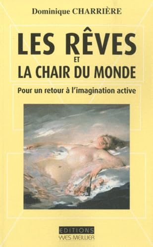 Les rêves et la chair du monde: Pour un retour à l'imagination active book