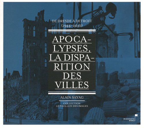 Apocalypses, la disparition des villes: De Dresde à Détroit (1944-2010) Books
