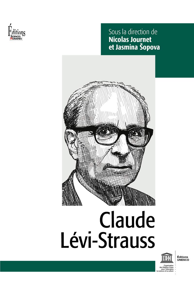 Claude Lévi-Strauss: L'homme, l'oeuvre, son héritage Social Sciences