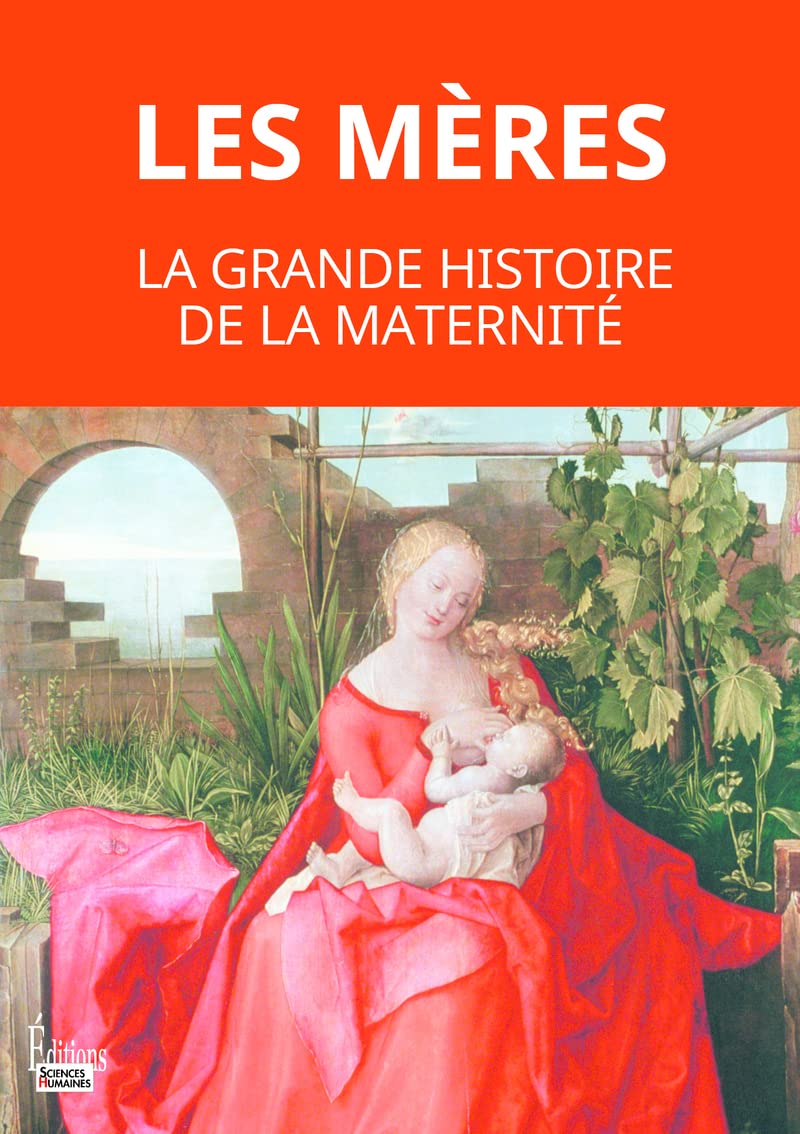 Les mères. La grande histoire de la maternité book