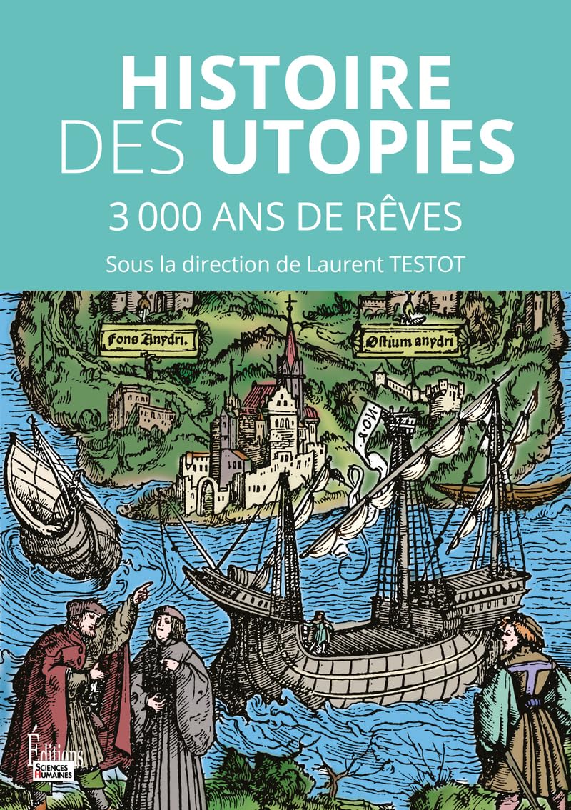 Histoire des Utopies - 3000 ans de rêves pour changer le monde: 3000 de rêves pour changer le monde Politics & History