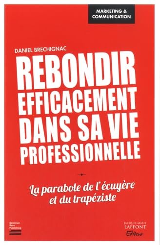 Rebondir efficacement dans sa vie professionnelle: La parabole de l'écuyère et du trapéziste book