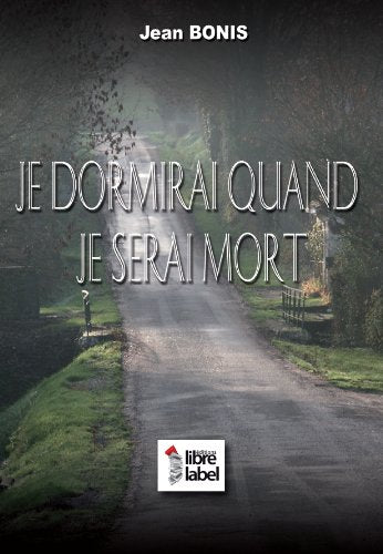 Je dormirai quand je serai mort book