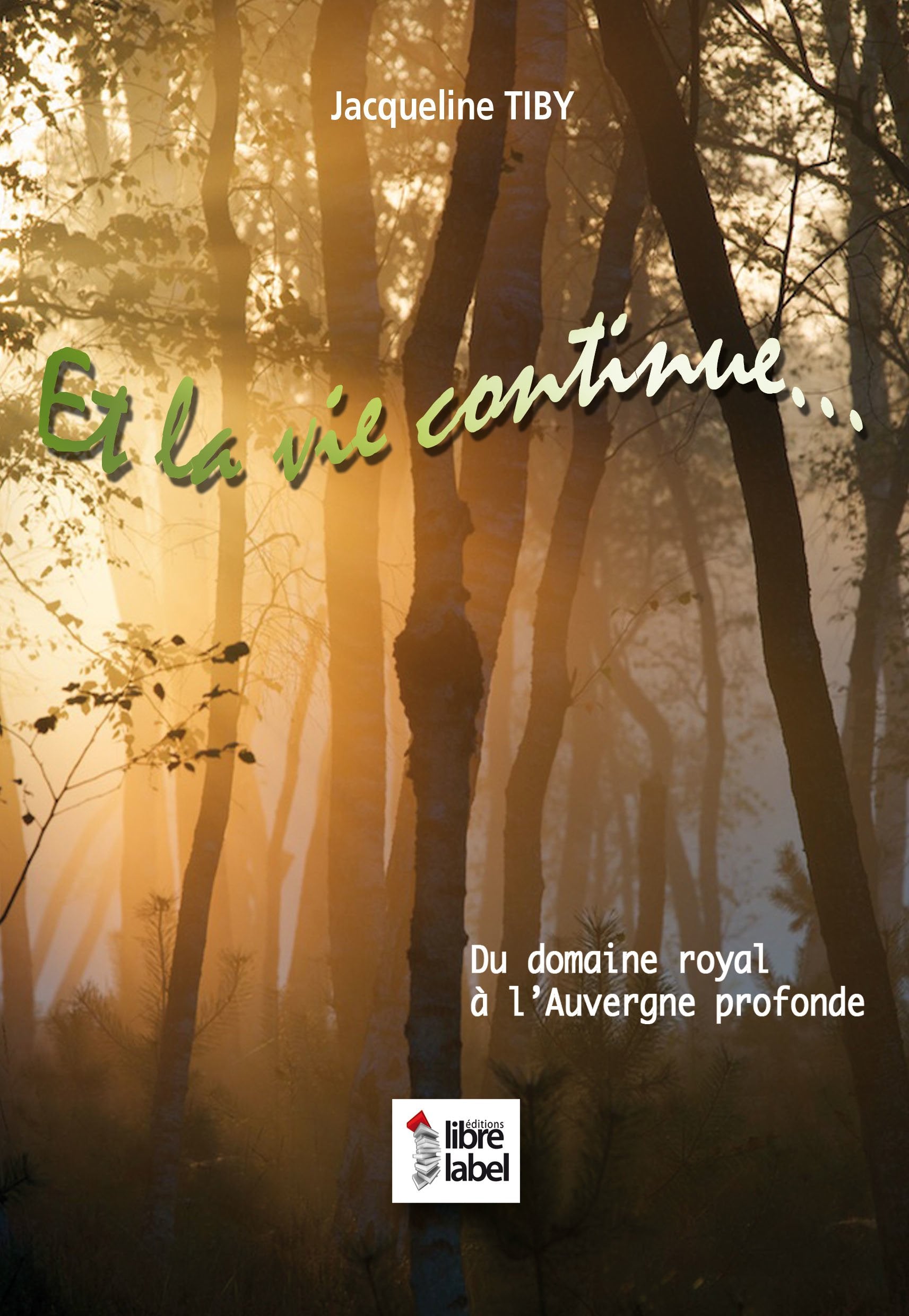 Et la vie continue... du domaine royal à l'Auvergne profonde book