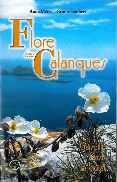 Flore des Calanques : Marseille, Cassis, La Ciotat book