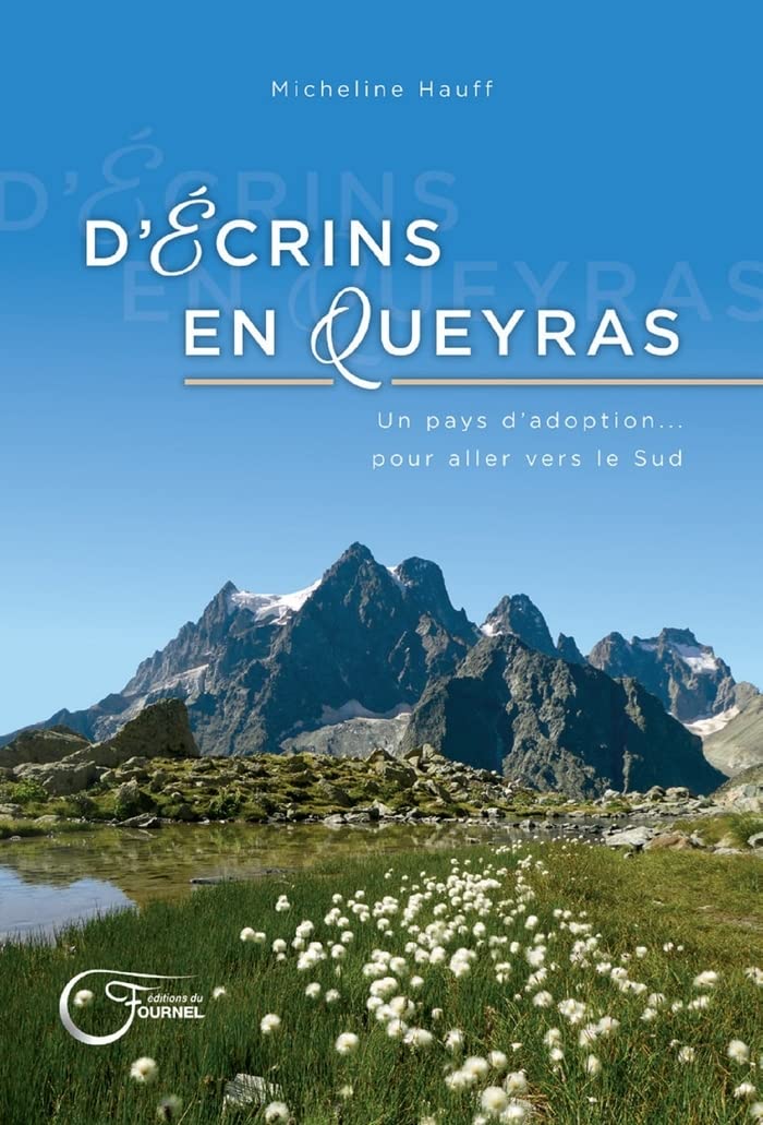 D'écrins en Queyras : Un pays d'adoption... pour aller vers le Sud book