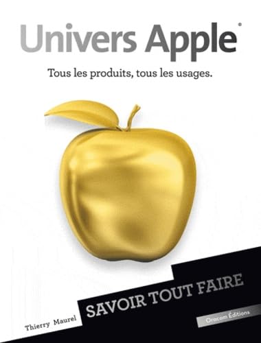 Univers Apple: Tous les produits, tous les usages book