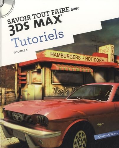 Savoir tout faire avec 3DS MAX Tutoriels: Tome 1 book