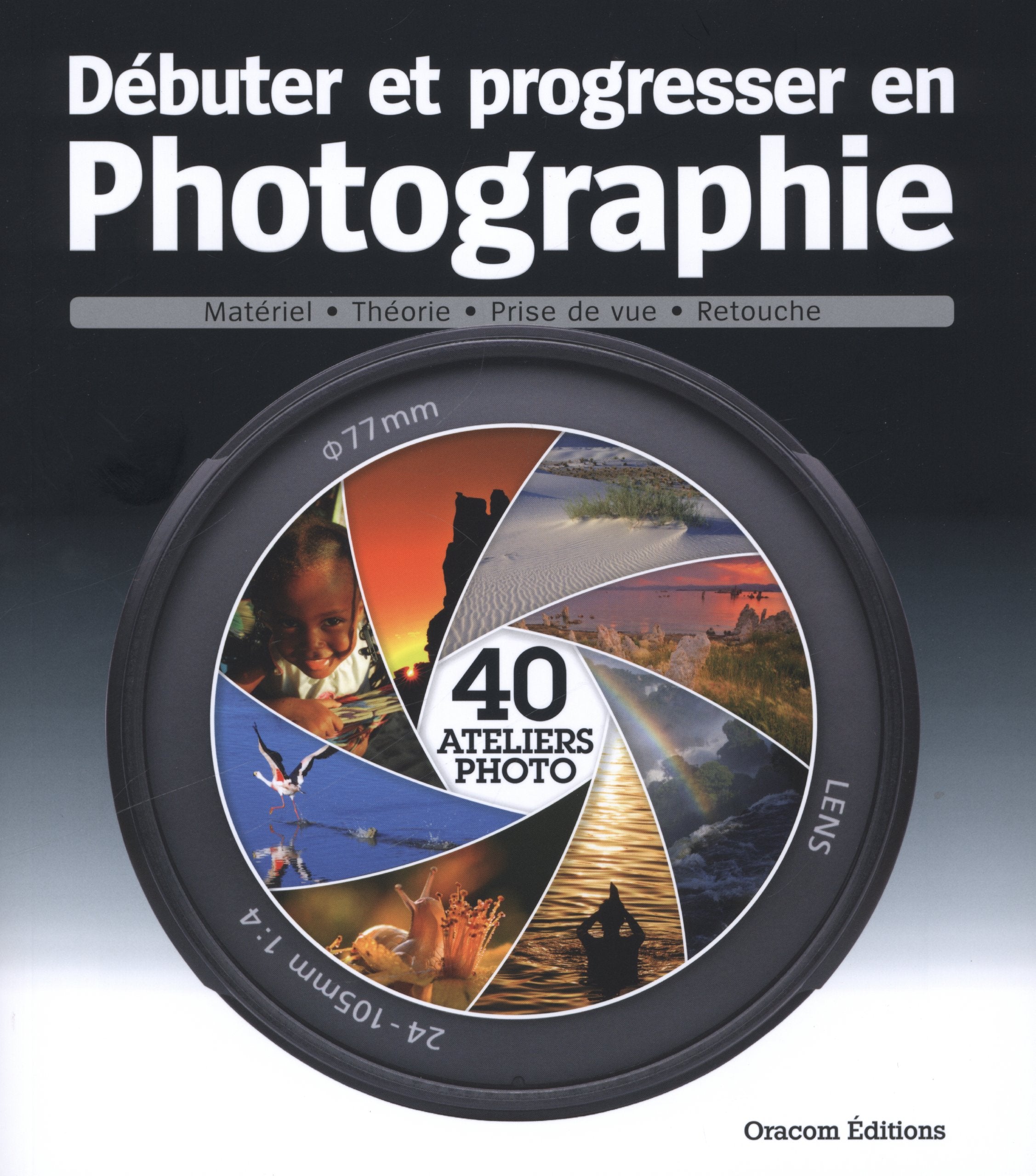 Débuter et progresser en Photographie: 40 ateliers photo book