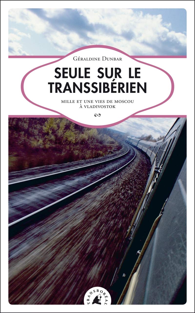 SEULE SUR LE TRANSSIBERIEN: Mille et une vies de Moscou à Vladivostok Leisure, Home & Garden