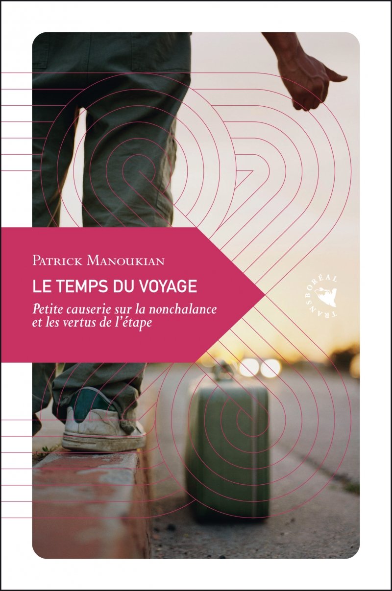 Le temps du voyage: Petite causerie sur la nonchalance et les vertus de l'étape Books