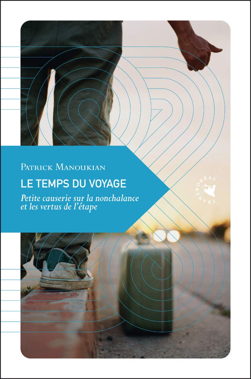 LE TEMPS DU VOYAGE: Petite causerie sur la nonchalance et les vertus de l'étape Contemporary literature