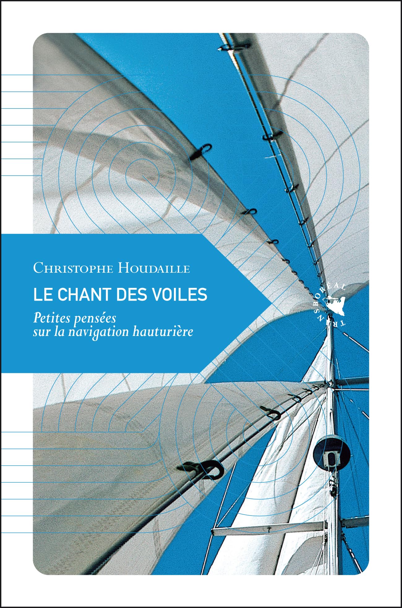 Le chant des voiles: Petites pensées sur la navigation hauturière book