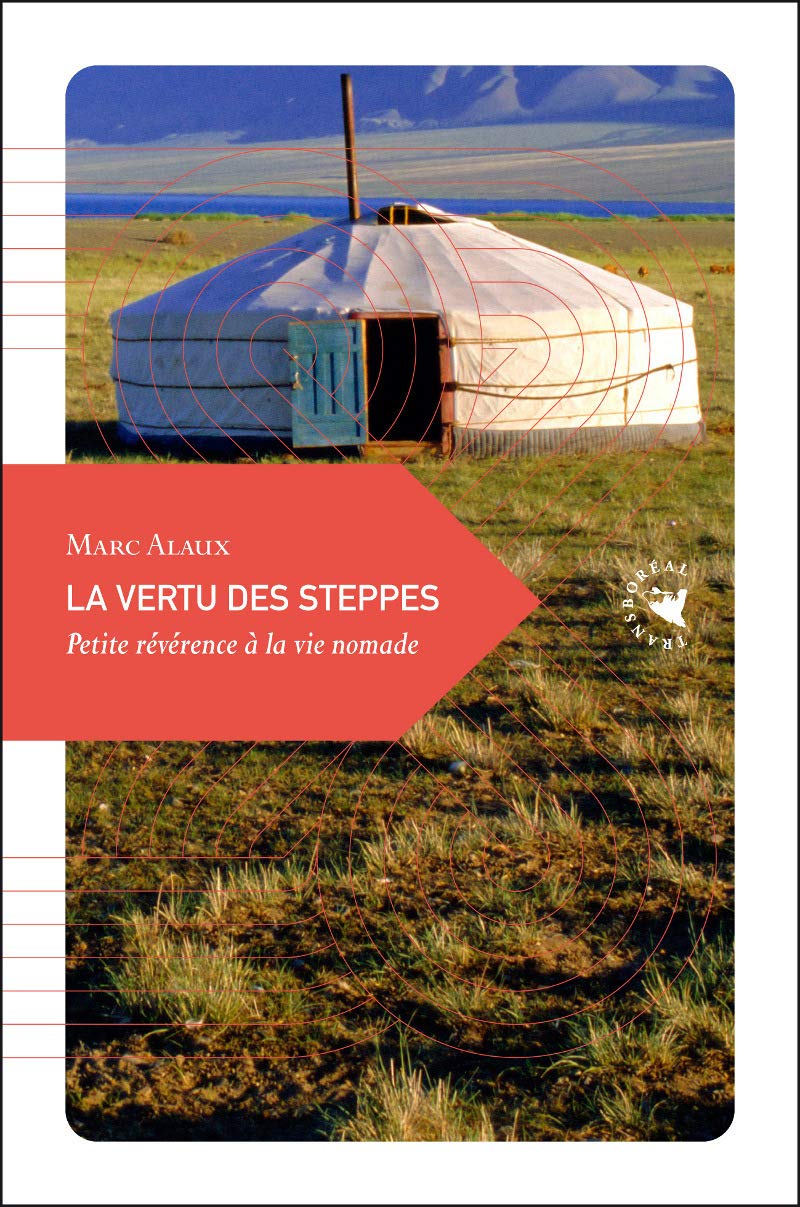 LA VERTU DES STEPPES: Petite révérence à la vie nomade Leisure, Home & Garden
