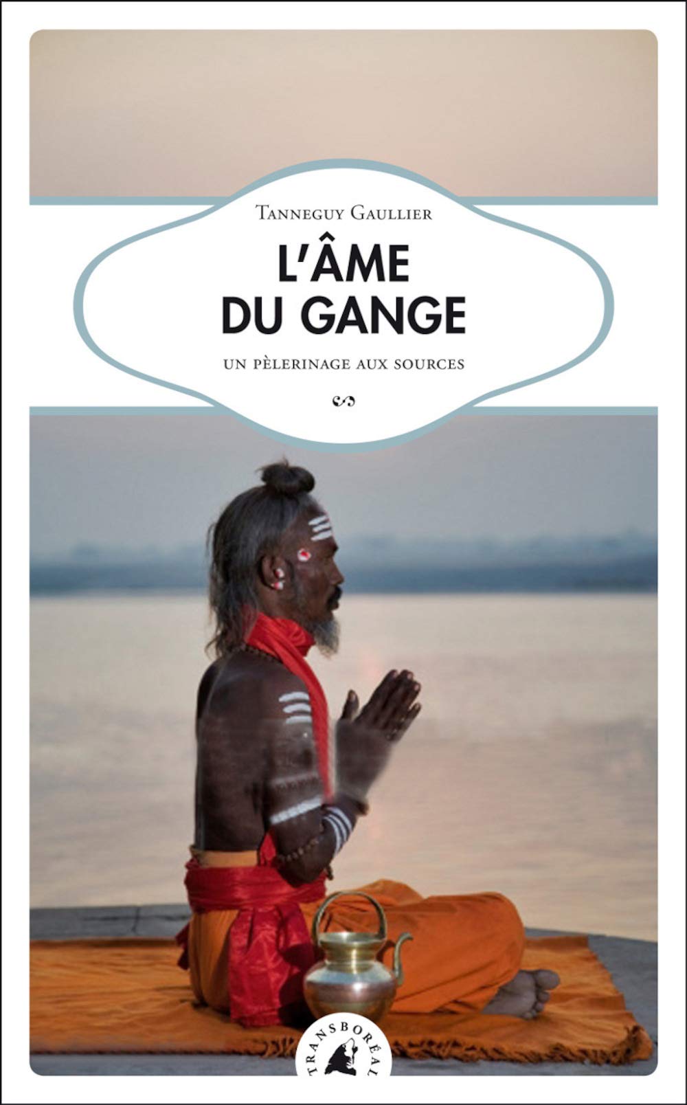 L'âme du Gange: Un pélerinage aux sources book