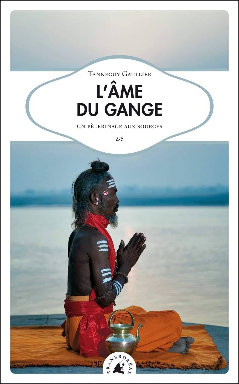 L’âme du Gange: Un pèlerinage aux sources book