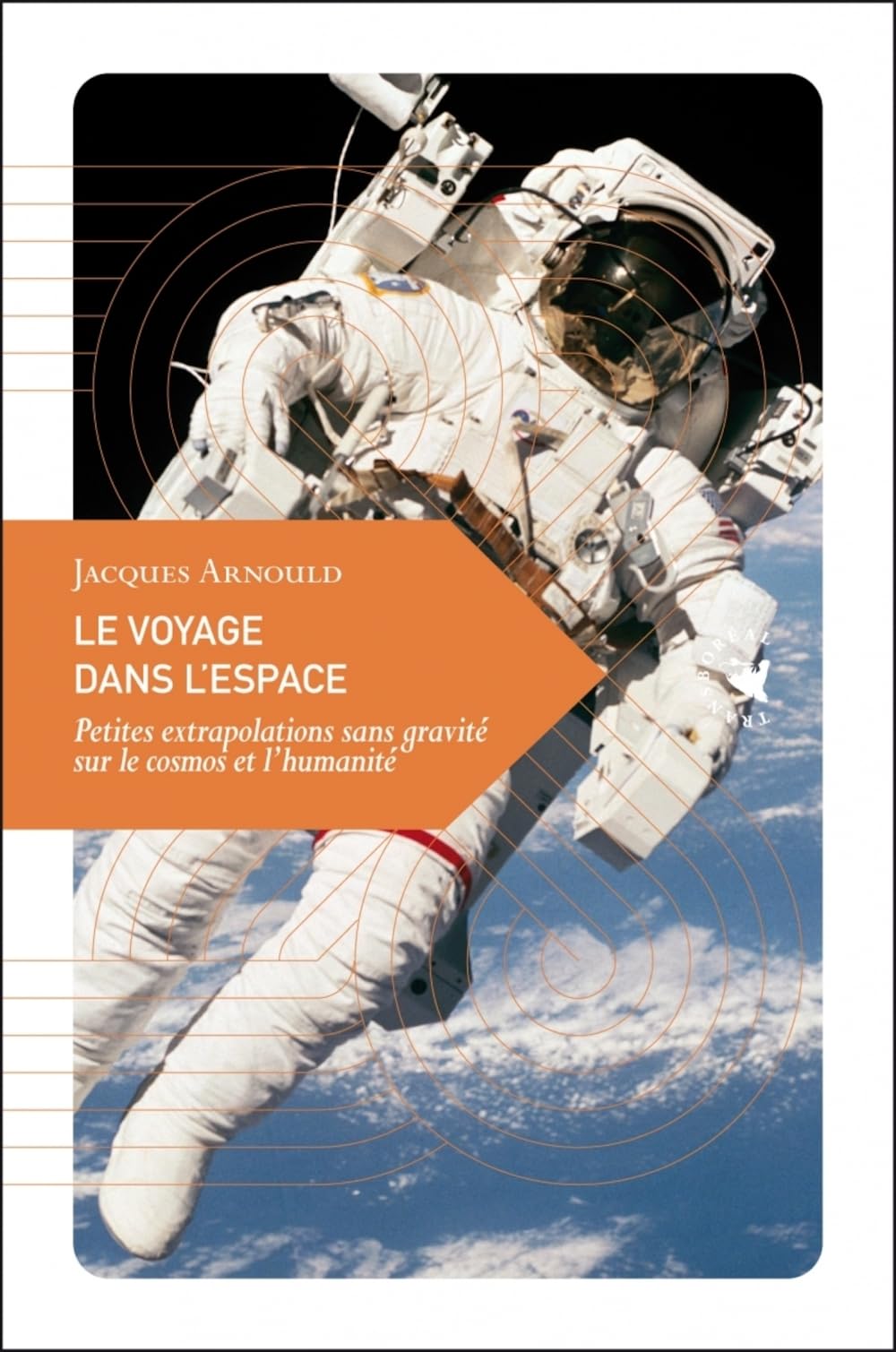 Le Voyage dans l’espace - Petites extrapolations sans gravit: Petites extrapolations sans gravité sur le cosmos et l'humanité Essays & Short Stories
