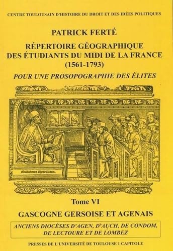 repertoire geographique des etudiants du midi de la france. tome vi - gascogne: ANCIENS DIOCESES D AGEN, D AUCH, DE CONDOM, DE LECTOURE ET DE LOMBEZ (6) book