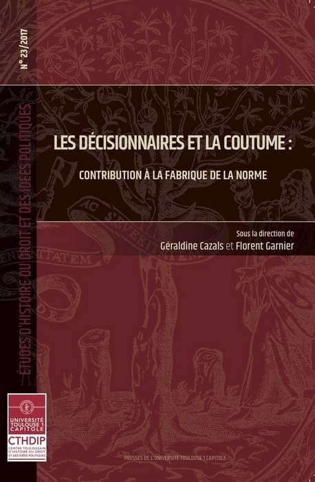 LES DECISIONNAIRES ET LA COUTUME: CONTRIBUTION A LA FABRIQUE DE LA NORME (23) book