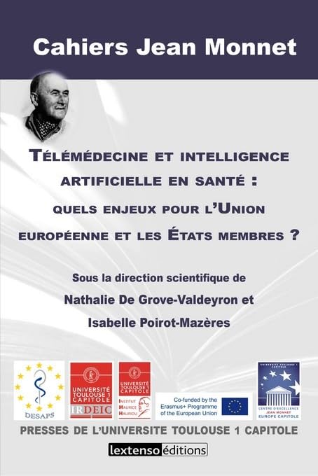 TELEMEDECINE ET INTELLIGENCE ARTIFICIELLE EN SANTE : QUELS ENJEUX POUR L UNION E: SOUS LA DIRECTION SCIENTIFIQUE DE NATHALIE DE GROVE-VALDEYRON ET ISABELLE POIROT book