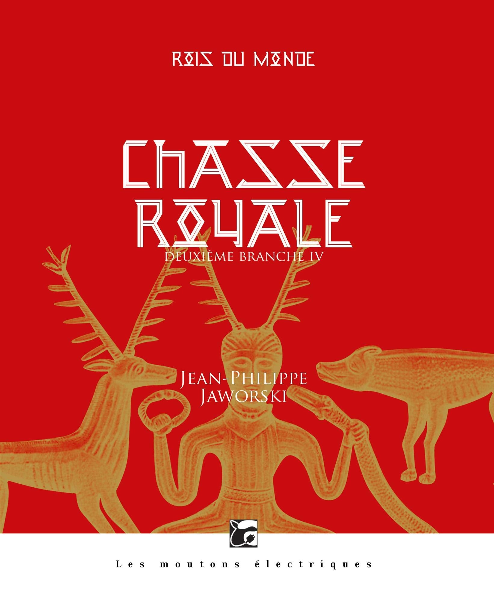 ROI DU MONDE, CHASSE ROYALE IV: Tome 4, Curée chaude Contemporary literature