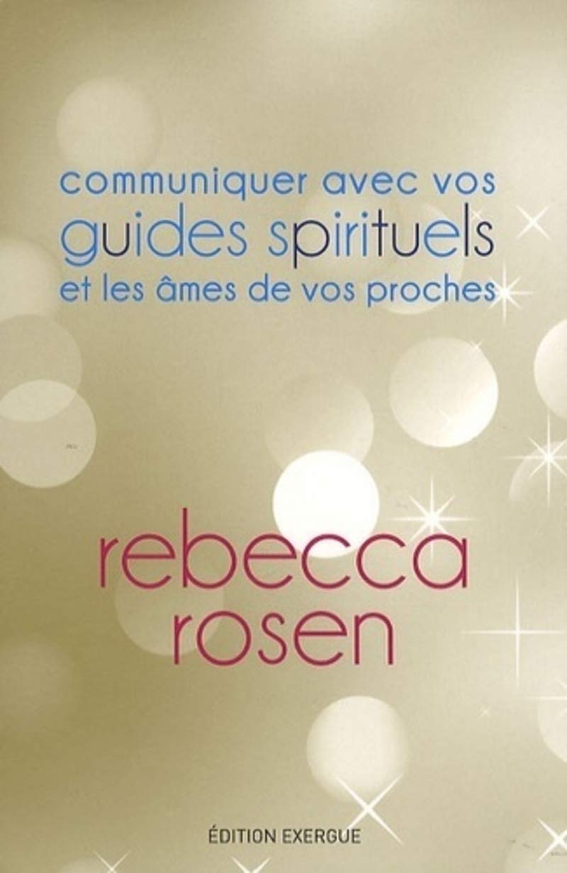 Communiquez avec vos guides spirituels et les âmes de vos proches book
