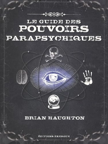 Le guide des pouvoirs parapsychiques: Découvrez les secrets de la télépathie, de la médiumnité et de nombreuses autres capacités parapsychiques book