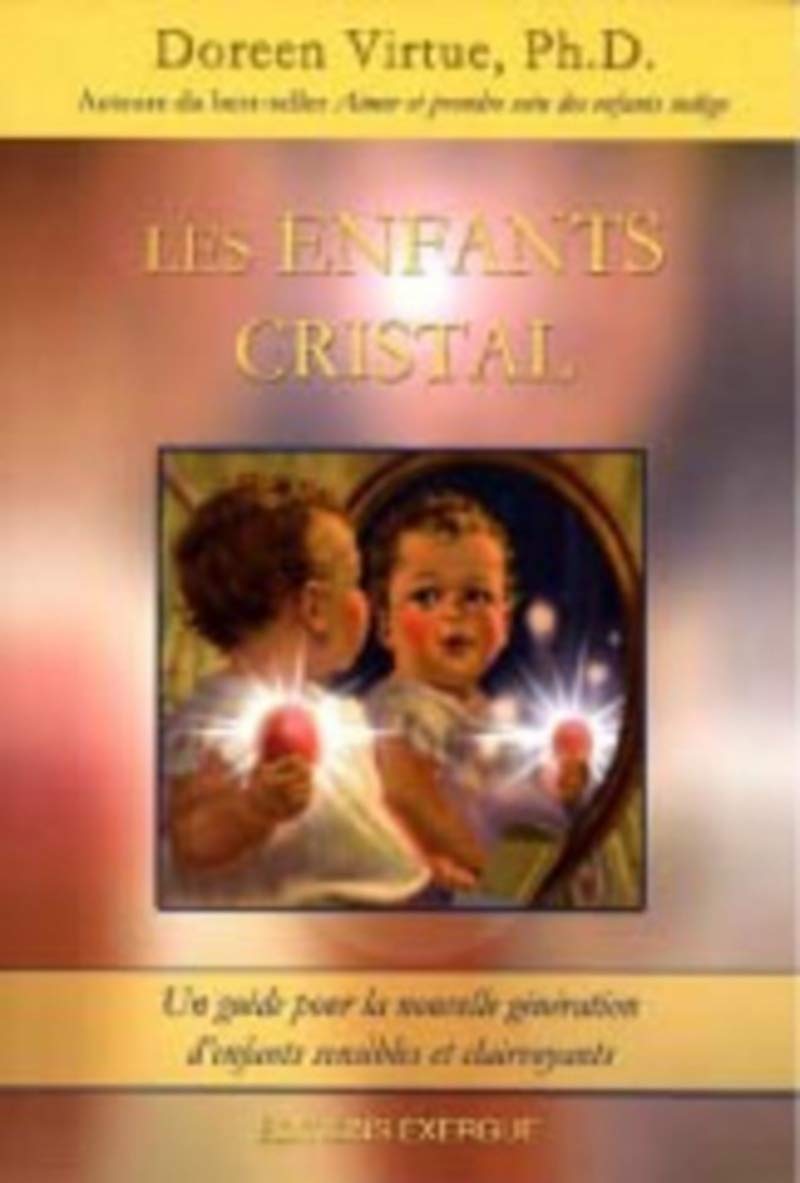 Les enfants cristal - Un guide pour la nouvelle génération d'enfants sensibles et clairvoyants Religion & Esotericism