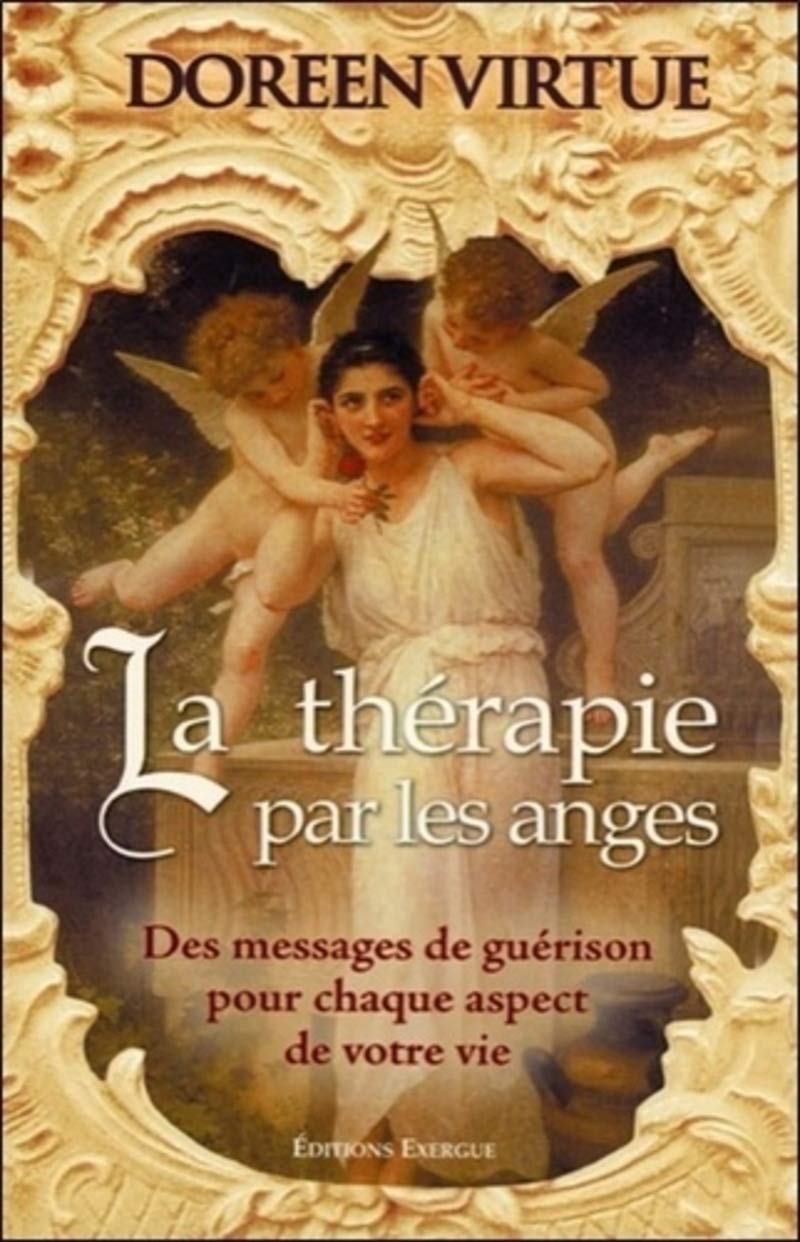 La thérapie par les anges: Des messages de guérison pour chaque aspect de votre vie Religion & Esotericism