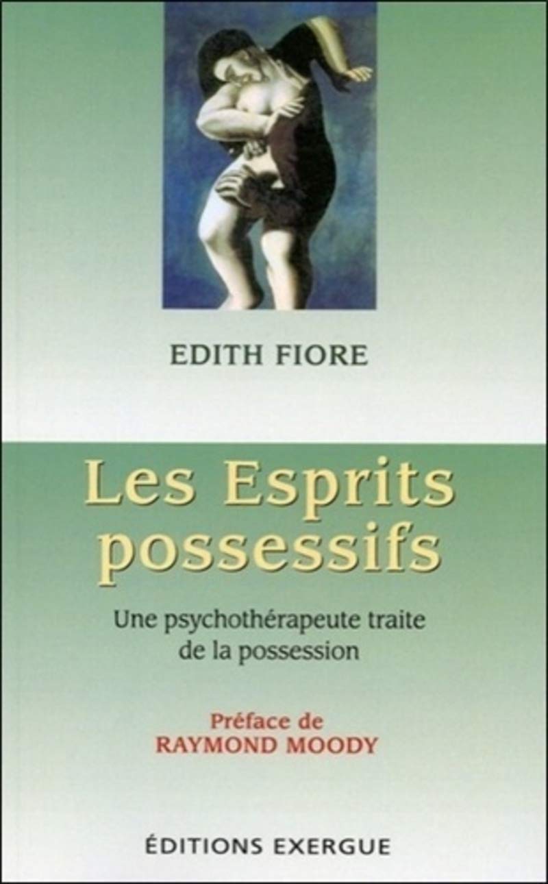 Les Esprits possessifs: Une psychothérapeute traite de la possession Religion & Esotericism