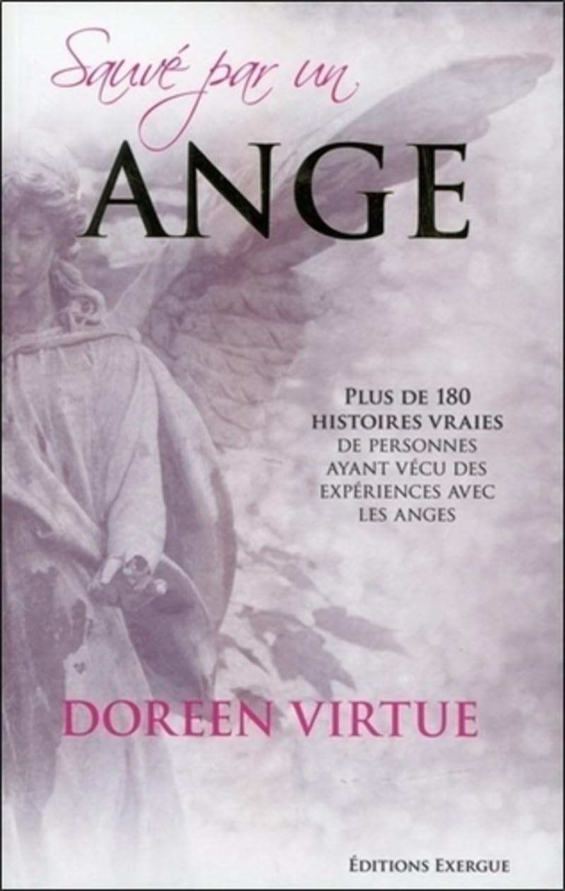Sauvé par un ange - Plus de 180 histoires vraies de personnes ayant vécu des expériences avec les an Religion & Esotericism