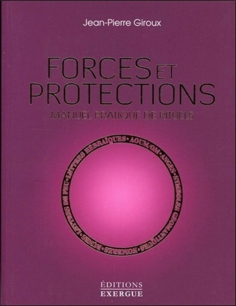 Forces et protections, manuel pratique de rituels Religion & Esotericism