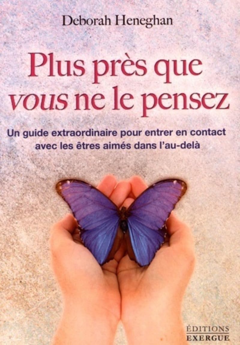 Plus près que vous ne le pensez - Un guide extraordinaire pour entrer en contact avec les êtres aimé book