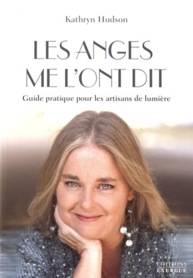 Les anges me l'ont dit - Guide pratique pour les artisans de lumière Art & Literature