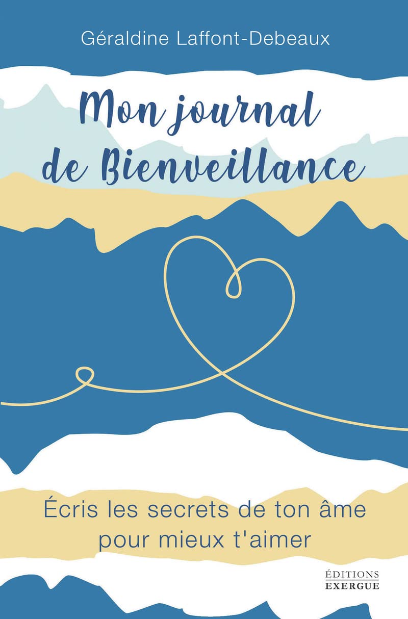 Mon journal de bienveillance - Ecris les secrets de ton âme pour mieux t'aimer book