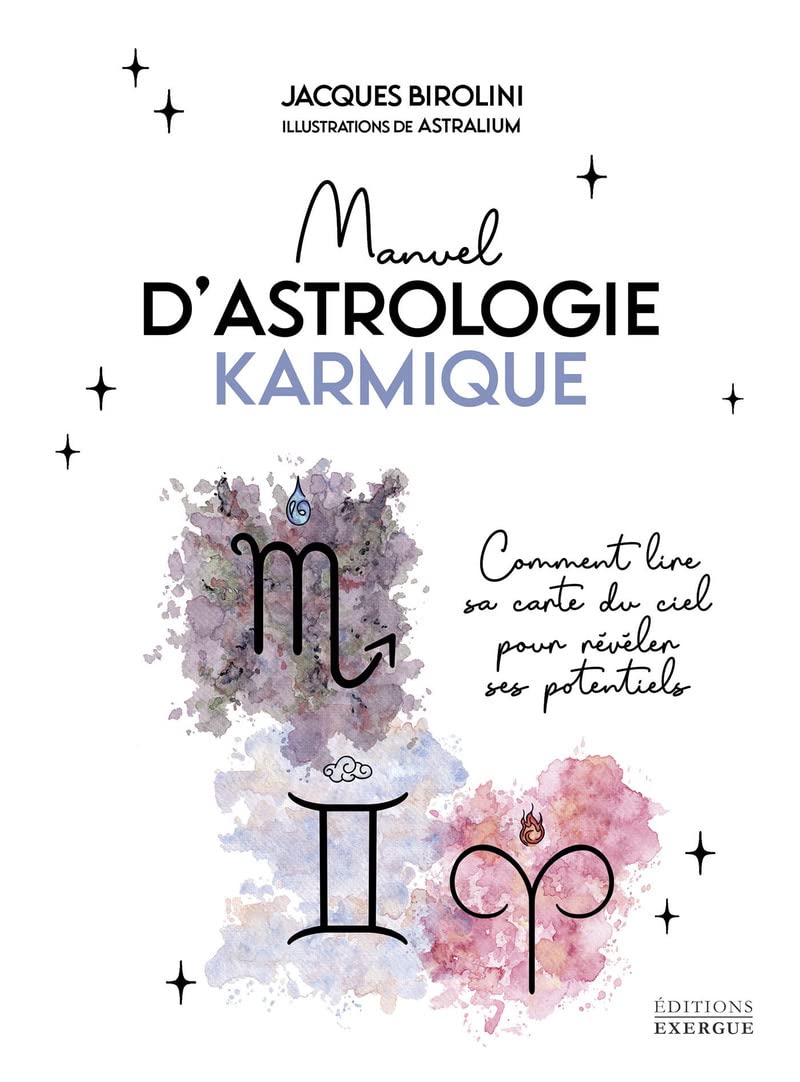 Manuel d'astrologie karmique - Comment lire sa carte du ciel pour révéler ses potentiels Religion & Esotericism