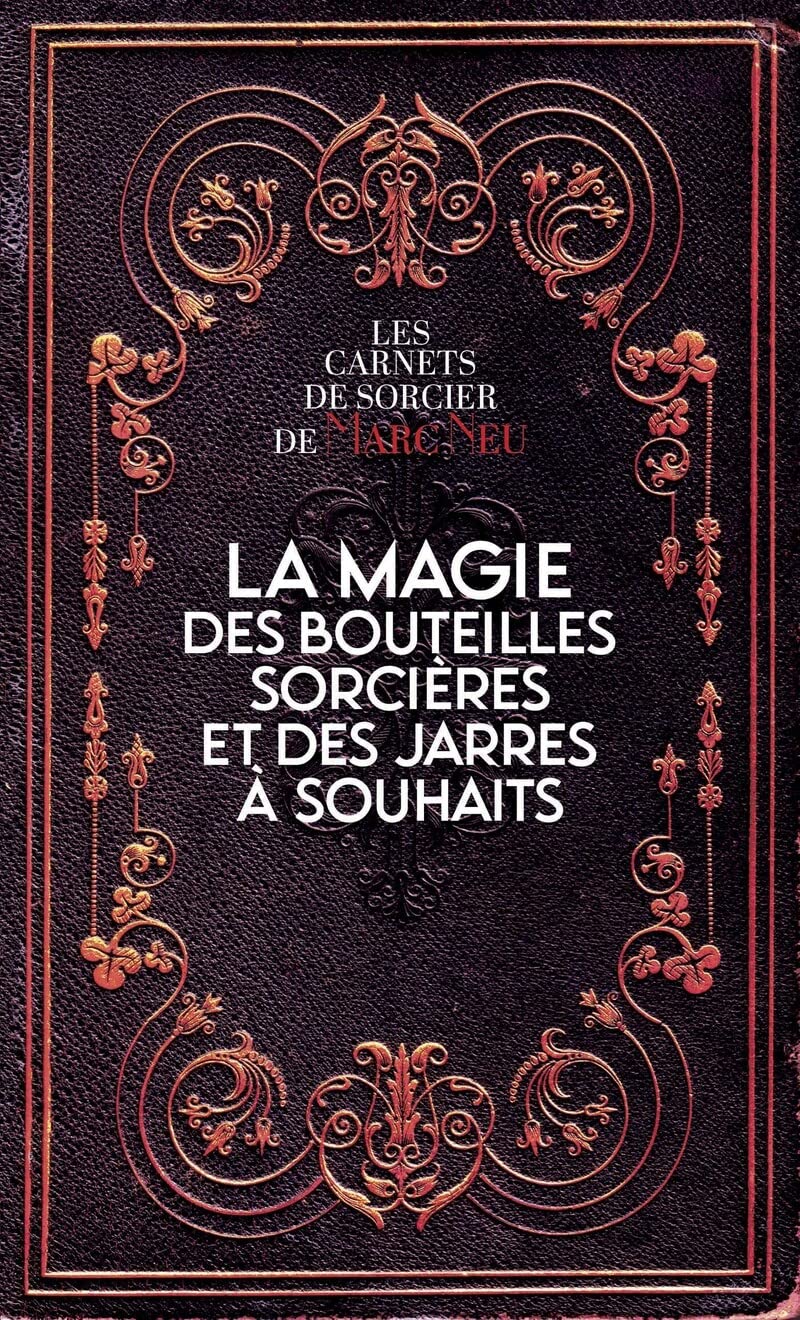 La magie des bouteilles sorcières et des jarres à souhaits Religion & Esotericism