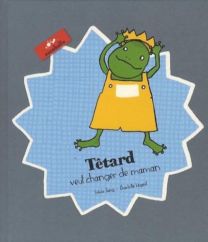Têtard. Têtard veut changer de maman Books