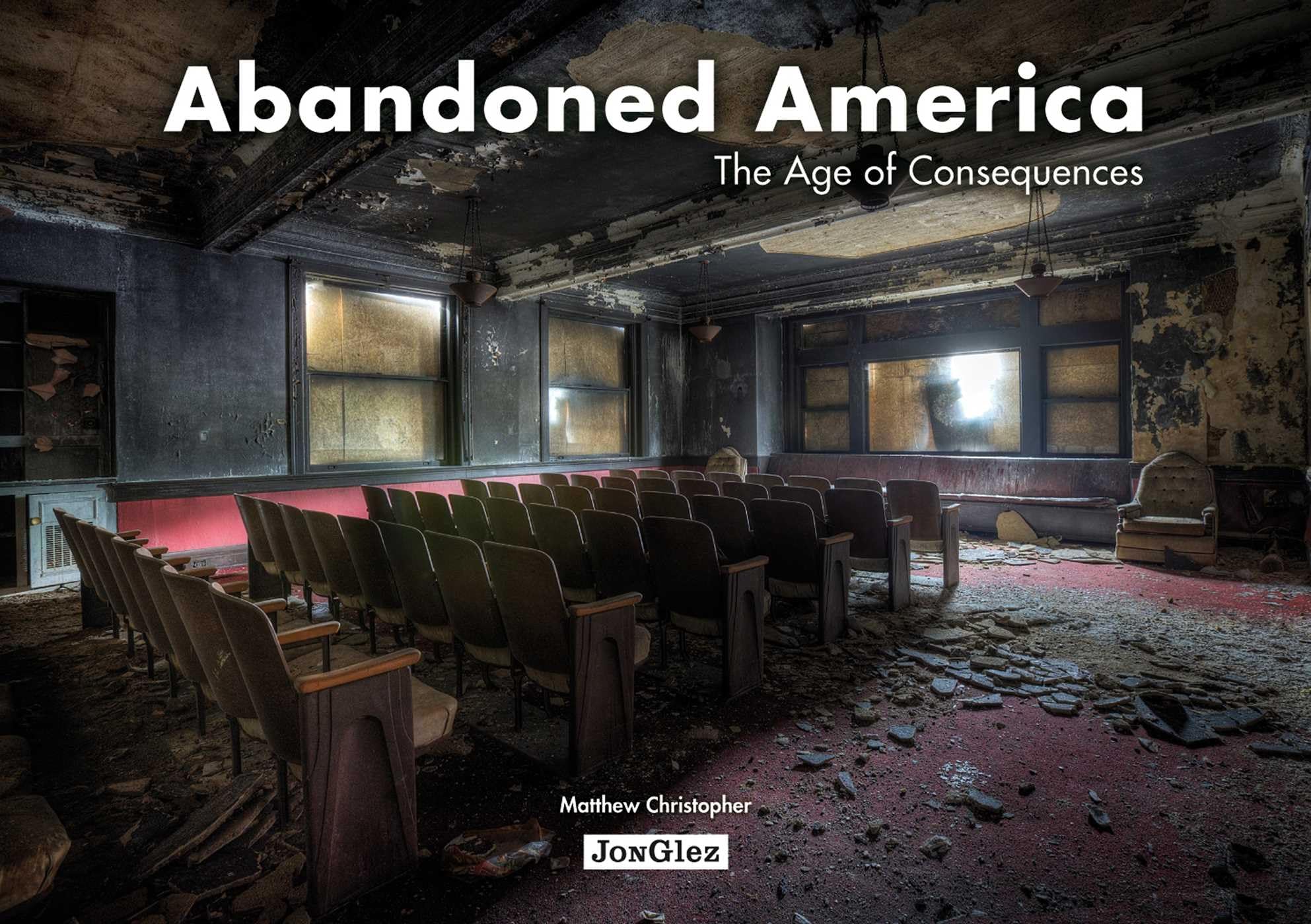 Abandoned America: The Age of Consequences (Jonglez Photo Books) Photography