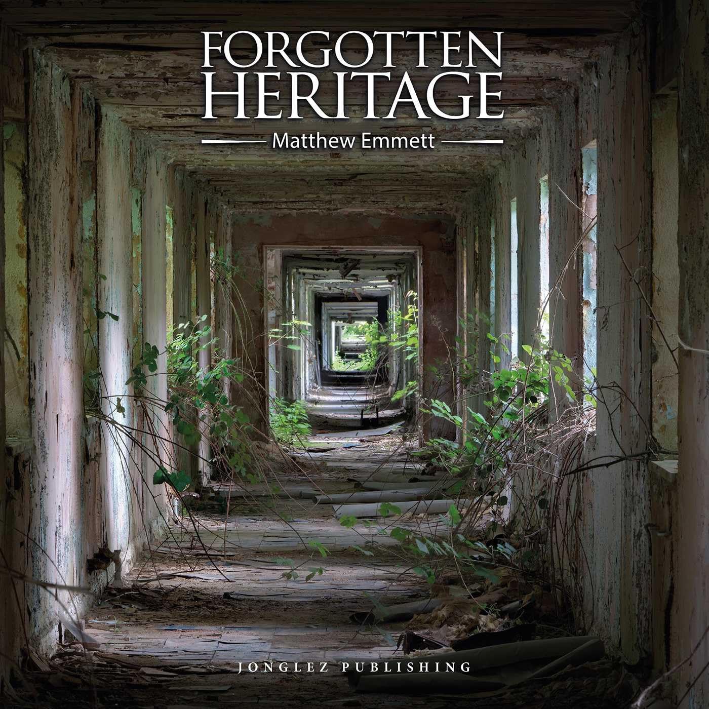 Forgotten Heritage (Jonglez Photo Books) Travel