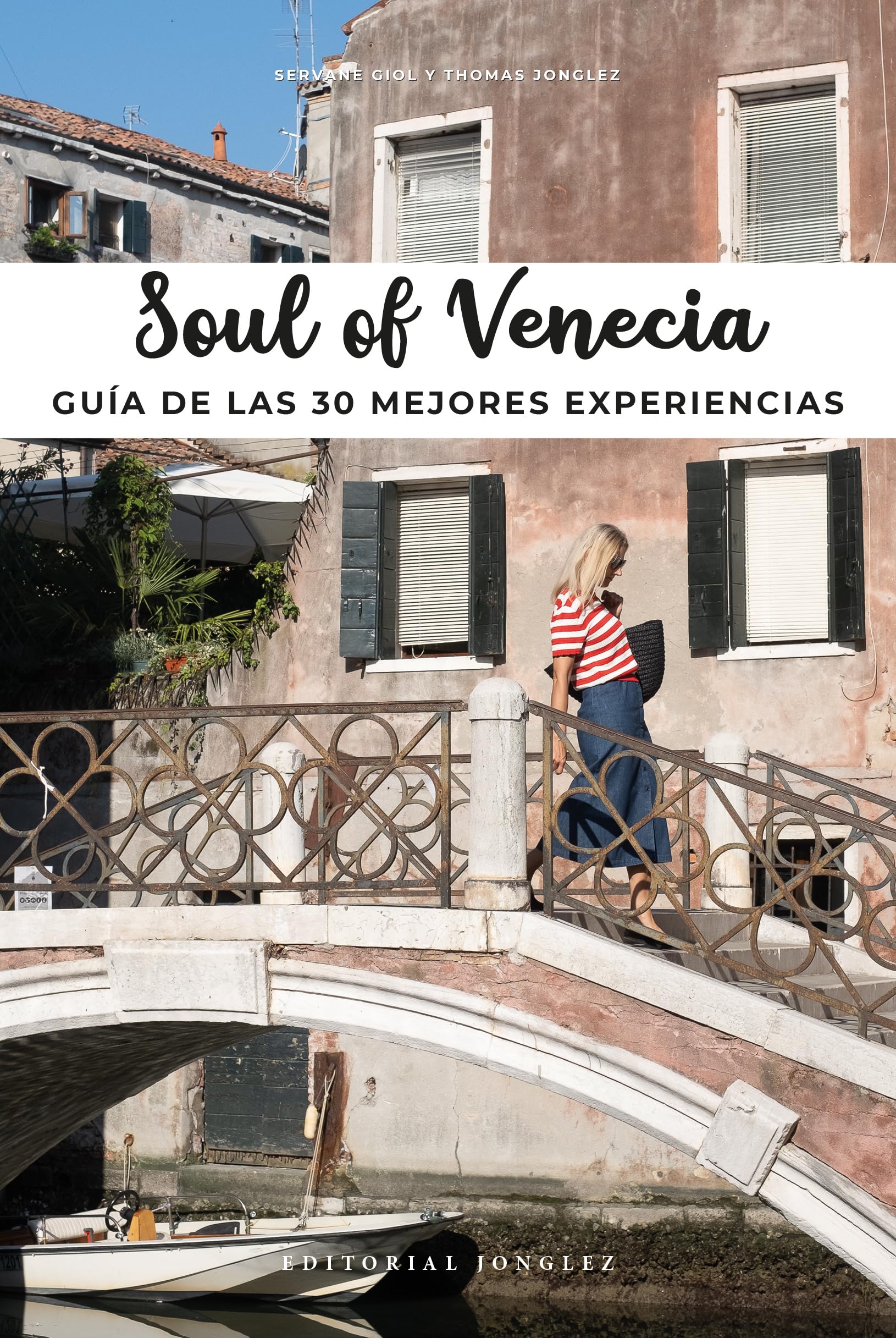 Soul of Venecia: Guía de las 30 mejores experiencias / 30 unforgettable experiences that capture the soul of Venice Travel