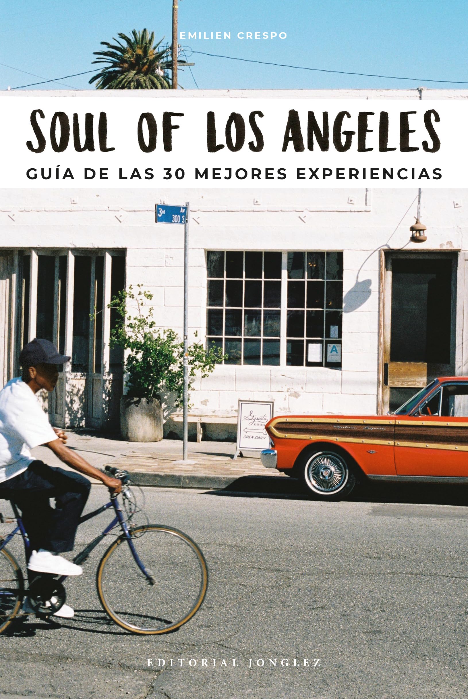 Soul of Los Angeles: Guía de las 30 mejores experiencias / A Guide to 30 Exceptional Experiences book