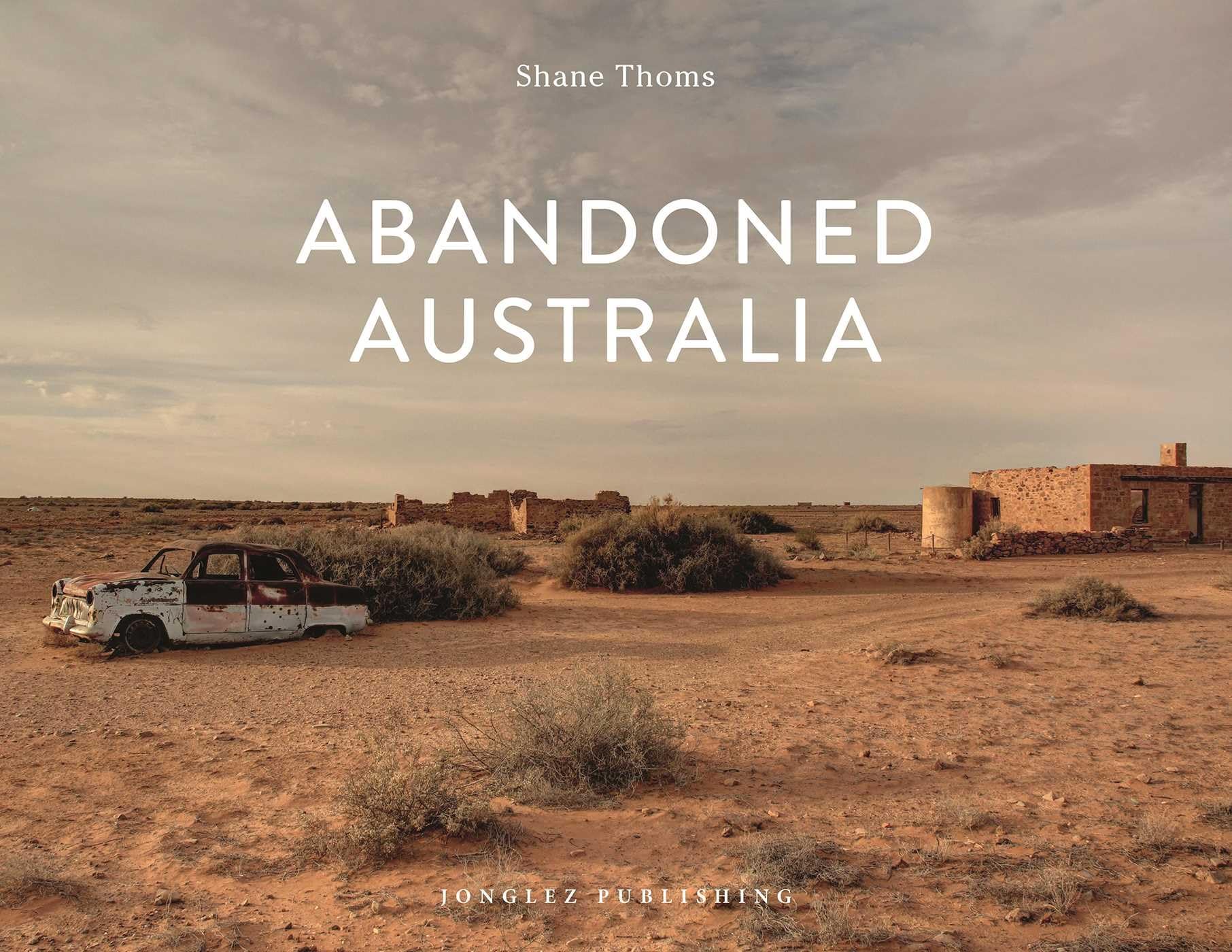 Abandoned Australia (Jonglez Photo Books) Photography